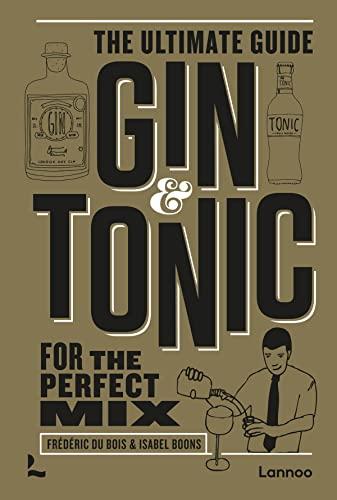 Gin & Tonic: The Ultimate Guide for the Perfect Mix                                                                                                   <br><span class="capt-avtor"> By:Bois, Frederic Du                                 </span><br><span class="capt-pari"> Eur:30,88 Мкд:1899</span>